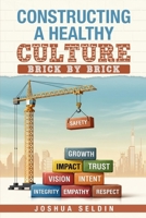 Constructing a Healthy Culture: Brick by Brick 130005235X Book Cover