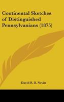 Continental Sketches of Distinguished Pennsylvanians 0548691118 Book Cover