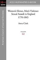Women's Silence, Men's Violence: Sexual Assault in England 1770-1845 086358103X Book Cover