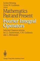 Mathematics Past and Present Fourier Integral Operators 3642081592 Book Cover
