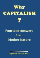 Why Capitalism? Fourteen Answers from Mother Nature 1662800797 Book Cover