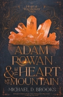 Adam Rowan and the Heart of the Mountain B0CGZ3SP71 Book Cover