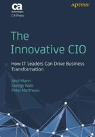 The Innovative CIO: How It Leaders Can Drive Business Transformation 1430244100 Book Cover