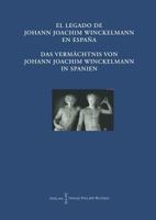 El Legado de Johann Joachim Winckelmann En Espana Das Vermachtnis Von Johann Joachim Winckelmann in Spanien: Akten Des Internationalen Kongresses Madr 3447101040 Book Cover