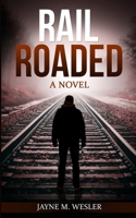 RAILROADED: A Novel 1735540587 Book Cover