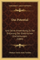 Das Potential: Und Seine Anwendung Zu Der Erklarung Der Elektrischen Erscheinungen (1884) 1160372063 Book Cover
