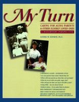 My Turn: Caring for Aging Parents & Other Elderly Loved Ones : A Daughters Perspective 0965296504 Book Cover