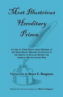 Most Illustrious Hereditary Prince: Letters from Members of the Hesse-Hanau Military Contingent in Service of England During the American Revolutionary War 0788423754 Book Cover