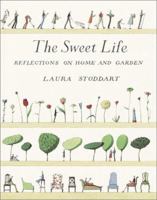 The Sweet Life: Reflections on Home and Garden 0811830144 Book Cover