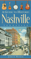 A Guide to Historic Nashville, Tennessee 1596294043 Book Cover