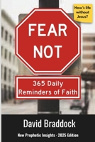 FEAR NOT: 365 Daily Reminders of Faith: Updated with New Prophetic Insights for 2025 B0FPMQWDFF Book Cover