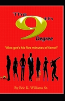 The 9th Degree: Alex gets his five minutes of fame! 0999707310 Book Cover