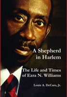 A Shepherd in Harlem: The Life and Times of Ezra N. Williams 1105056422 Book Cover