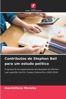 Contributos de Stephen Ball para um estudo político: Programa de Acompanhamento de Estudantes da UNLPam: caso específico da FCH, Campus General Pico (2005-2010) (Portuguese Edition) 620762730X Book Cover