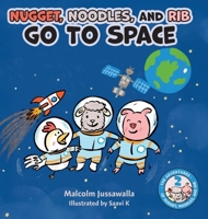 Nugget, Noodles, and Rib Go To Space (The Adventures of Nugget, Noodles, and Rib) 1038356490 Book Cover