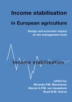 Income Stabilisation In European Agriculture: Design And Economic Impact Of Risk Management Tools 9086860796 Book Cover