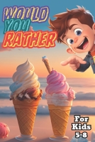 Would you Rather: A Fun and Engaging Game For Kids 5-8 B0CHGBLFKV Book Cover