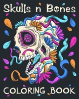 Skulls n Bones: Skulls n Bones Adult Coloring Book in a 25 Page Day of the Dead Illustrative Style B0CM49VNQD Book Cover