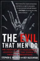 The Evil That Men Do: FBI Profiler Roy Hazelwood's Journey into the Minds of Sexual Predators 0312970609 Book Cover