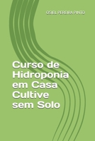 Curso de Hidroponia em Casa Cultive sem Solo B0FSWLLLY6 Book Cover