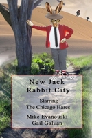 New Jack Rabbit City: Starring the Chicago Hares: A Children's Story 1534757023 Book Cover
