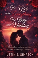 The Girl with Everything, The Boy with Nothing: A Secret Love. A Dangerous Lie. A Truth That Changes Everything. B0GLR2PWLL Book Cover