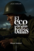 El eco de las balas: No prometo ganar, prometo no mentir. (Jack Harlan) (Spanish Edition) B0GCW5CL88 Book Cover