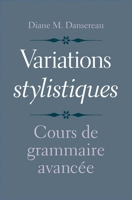 Variations stylistiques: Cours de grammaire avancée 0300198469 Book Cover