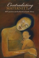 Contradicting Maternity: HIV-positive motherhood in South Africa 1868144941 Book Cover