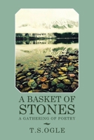 A BASKET OF STONES: A GATHERING OF POETRY 1664182853 Book Cover