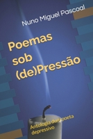 Poemas sob (de)Pressão: Antologia dum poeta depressivo (Portuguese Edition) B0GFXZ3WN3 Book Cover