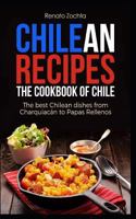 Chilean Recipes - The Cookbook of Chile: The Best Chilean Dishes from Charquiac 1728811201 Book Cover