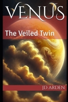 Venus: The Veiled Twin (The Celestial Conversations) B0DPRZZ3Q5 Book Cover