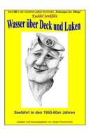 Wasser Ueber Deck und Luken - Seefahrt in Den 1950-60er Jahren : Band 60 in der Maritimen Gelben Buchreihe Bei Juergen Ruszkowski 1516887484 Book Cover