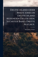 Deutschland oder Briefe eines in Deutschland reisenden Deutschen. Sechster Band. Dritte Auflage. (German Edition) 1024514889 Book Cover