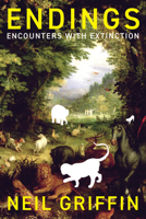 Endings: Encounters with Extinction 1487014260 Book Cover