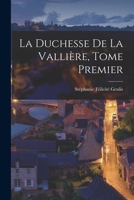 La Duchesse de la Vallière, Tome Premier 101824980X Book Cover