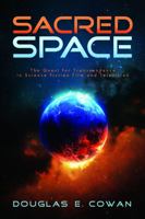 Sacred Space: The Quest for Transcendence in Science Fiction Film and Television 1602582386 Book Cover