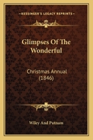 Glimpses Of The Wonderful: Christmas Annual 0548628270 Book Cover