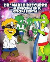 Dr. Marlo Descubre: ... Alienigenas en su Oficina Dental 1511672161 Book Cover