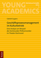 Geschaftsprozessmanagement Im Kulturbetrieb: Eine Analyse Am Beispiel Der Dortmunder Philharmoniker Im Theater Dortmund 3828848478 Book Cover