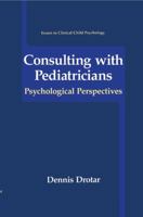 Consulting with Pediatricians (Issues in Clinical Child Psychology) 0306449358 Book Cover