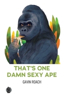 That's One Damn Sexy Ape 1760629154 Book Cover