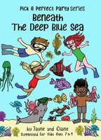 Beneath The Deep Blue Sea: Pick a Perfect Party Series 196262157X Book Cover