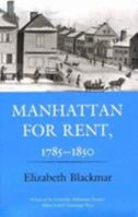Manhattan for Rent, 1785-1850 0801499739 Book Cover