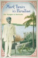 Mark Twain in Paradise: His Voyages to Bermuda (Mark Twain and His Circle Series) 0826221467 Book Cover