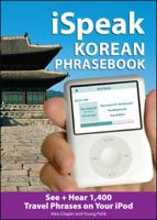 Ispeak Korean Phrasebook (MP3 Disc): See + Hear 1,200 Travel Phrases on Your iPod 0071604162 Book Cover