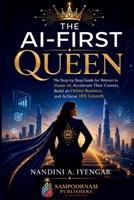 The AI-First Queen: The Step-by-Step Guide for Women to Master AI, Accelerate Their Careers, Build an Online Business, and Achieve 10X Growth B0HBLDDRSY Book Cover