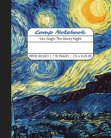 Comp Notebook: Van Gogh The Starry Night Wide Ruled Composition Notebook Journal for Students, College, School, Office, Work 1636571972 Book Cover