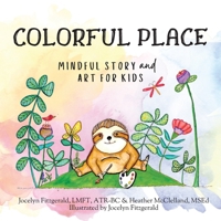 Colorful Place: Mindful Story and Art for Kids 0578819228 Book Cover
